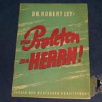 Dr. Robert Ley: vom Proleten zum Herrn!